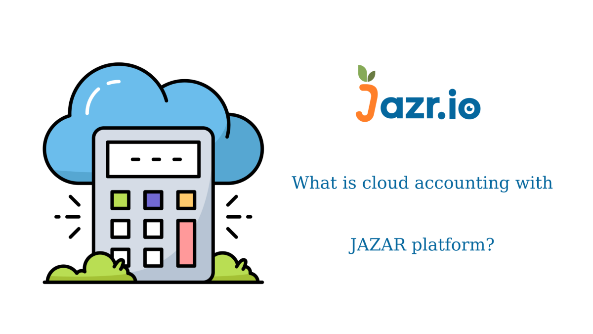 What is Cloud Accounting with the Jazr Platform